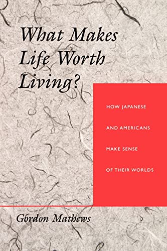 What Makes Life Worth Living?: How Japanese and Americans Make Sense of Their Worlds von University of California Press