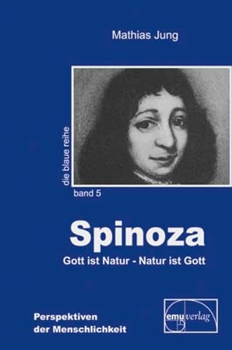 Spinoza: Gott ist Natur - Natur ist Gott (Die blaue Reihe)