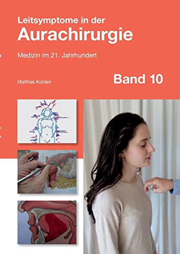 Leitsymptome in der Aurachirurgie Band 10: Medizin im 21. Jahrhundert