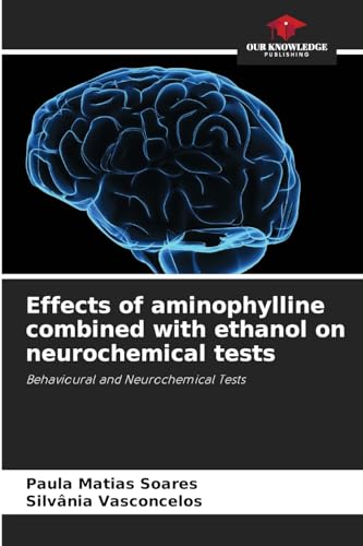 Effects of aminophylline combined with ethanol on neurochemical tests: Behavioural and Neurochemical Tests
