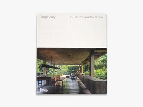 Tropicality: Houses by Andra Matin (House Series, 1) von Thames & Hudson Ltd