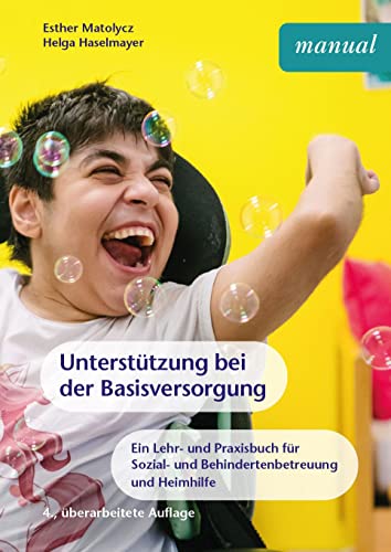 Unterstützung bei der Basisversorgung: Ein Lehr- und Praxisbuch für Sozial- und Behindertenbetreuung sowie Heimhilfe von facultas
