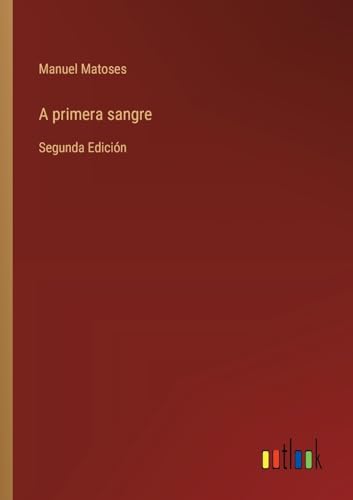 A primera sangre: Segunda Edición von Outlook Verlag