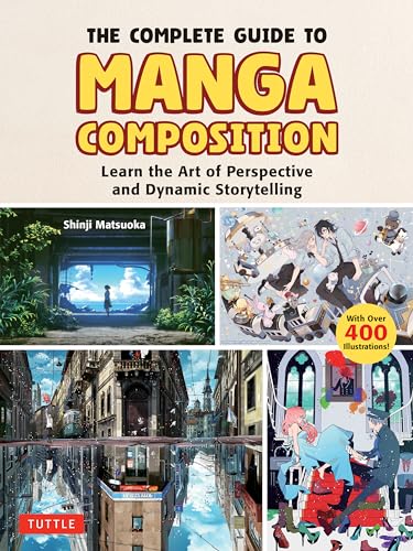 The Complete Guide to Manga Composition: Learn the Art of Perspective and Dynamic Storytelling over 400 Illustrations!