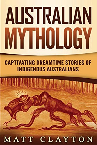 Australian Mythology: Captivating Dreamtime Stories of Indigenous Australians von Independently Published