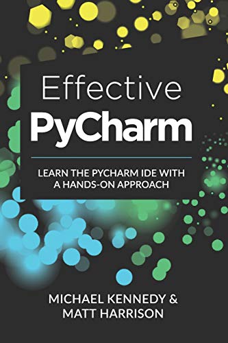 Effective PyCharm: Learn the PyCharm IDE with a Hands-on Approach (Treading on Python, Band 4)