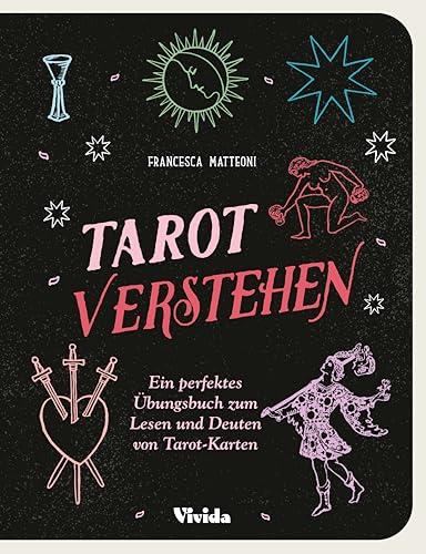 Tarot verstehen (VIVIDA): Ein perfektes Übungsbuch zum Lesen und Deuten von Tarot-Karten
