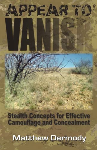 Appear to Vanish: Stealth Concepts for Effective Camouflage and Concealment von Independently published