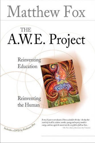 The A.W.E. Project: Reinventing Education, Reinventing the Human von Northstone Publishing