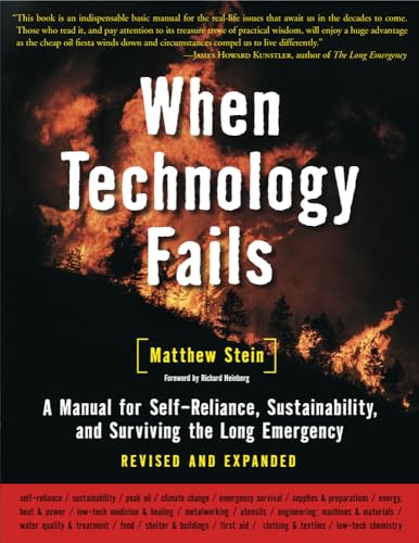 When Technology Fails: A Manual for Self-Reliance, Sustainability, and Surviving the Long Emergency: A Manual for Self-Reliance, Sustainability, and Surviving the Long Emergency, 2nd Edition