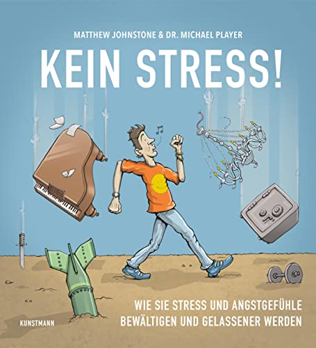 Matthew Johnstone/Dr. Michael Player, "Kein Stress!" - Viola Krauß: Wie Sie Stress und Angstgefühle bewältigen und gelassener werden von Kunstmann Antje GmbH