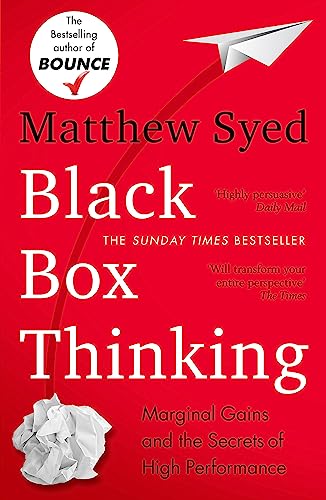 Black Box Thinking: Marginal Gains and the Secrets of High Performance von Hodder And Stoughton Ltd.