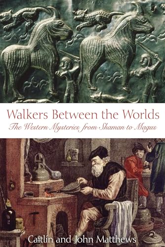 Walkers Between the Worlds: The Western Mysteries from Shaman to Magus von Inner Traditions