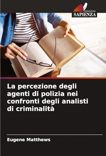 La percezione degli agenti di polizia nei confronti degli analisti di criminalità von Edizioni Sapienza