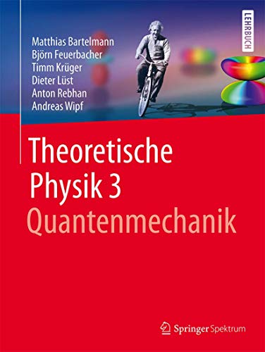 Theoretische Physik 3 | Quantenmechanik: Quantenmechanik. Lehrbuch von Springer Spektrum