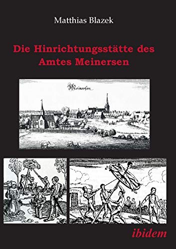 Die Hinrichtungsstätte des Amtes Meinersen: Eine Quellensammlung