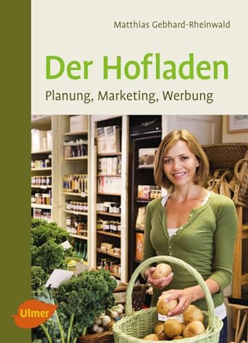 Der Hofladen: Planung, Marketing, Werbung