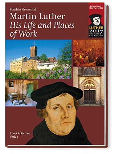 Martin Luther: His Life and Places of Work