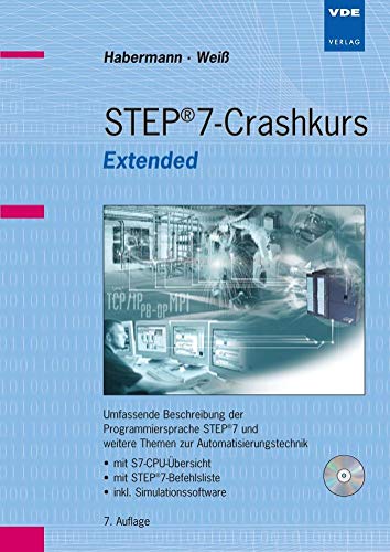 STEP®7-Crashkurs Extended: Umfassende Beschreibung der Programmiersprache STEP7 und weitere Themenzur Automatisierungstechnik• mit S7-CPU-Übersicht• ... auf CD-ROM ((60-Tage-Demo)) von Vde Verlag GmbH