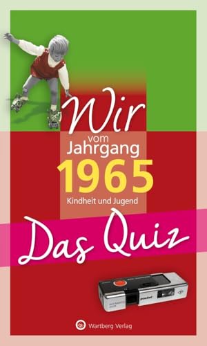 Wir vom Jahrgang 1965 - Das Quiz: Kindheit und Jugend - Geschenkbuch zum 60. Geburtstag (Jahrgangsquizze) von Wartberg