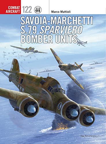 Savoia-Marchetti S.79 Sparviero Bomber Units (Combat Aircraft, Band 122)