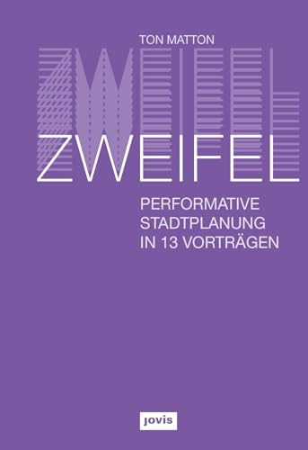 Zweifel: Performative Stadtplanung in 13 Vorträgen von Jovis Verlag GmbH