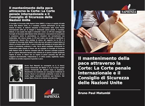 Il mantenimento della pace attraverso la Corte: La Corte penale internazionale e il Consiglio di Sicurezza delle Nazioni Unite von Edizioni Sapienza