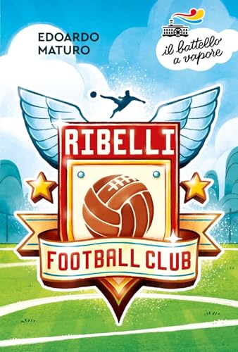 Ribelli Football Club (Il battello a vapore. Serie arancio) von Piemme