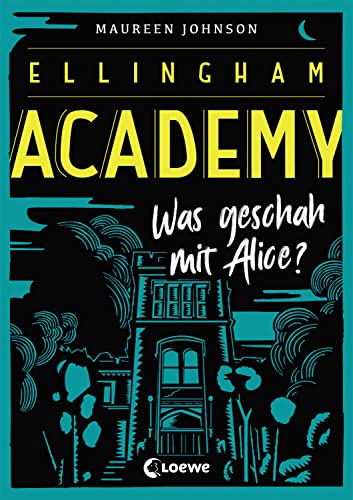 Ellingham Academy (Band 1) - Was geschah mit Alice?: Krimiroman, Detektivroman von Loewe Verlag GmbH