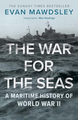 War for the Seas: A Maritime History of World War II von Yale University Press