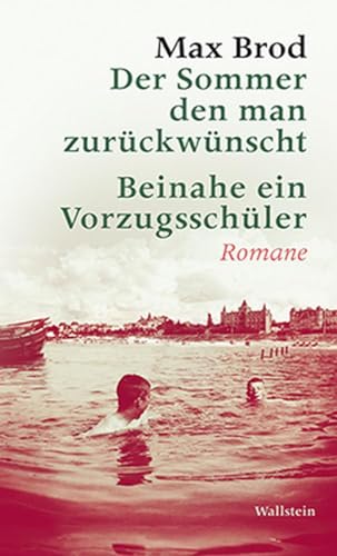 Der Sommer den man zurückwünscht / Beinahe ein Vorzugsschüler: Romane: Romane. Max Brod - Ausgewählte Werke von Wallstein Verlag GmbH