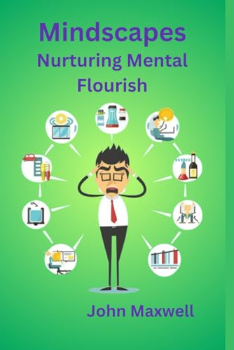 Mindscapes: Nurturing Mental Flourish von Independently published