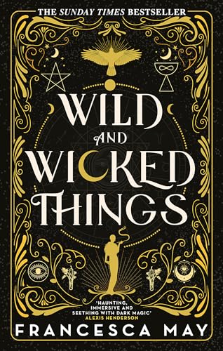 Wild and Wicked Things: The Instant Sunday Times Bestseller