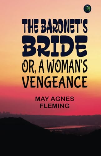 The Baronet's Bride; Or, A Woman's Vengeance von Zinc Read