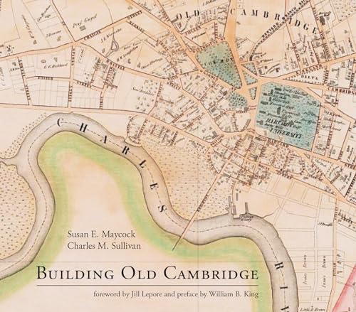 Building Old Cambridge: Architecture and Development (Mit Press)