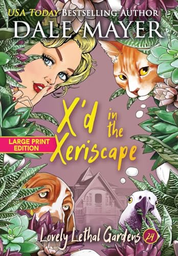 X'd in the Xeriscape (Lovely Lethal Gardens (Large Print, Hardcover with Dust Jacket), Band 24) von Valley Publishing Ltd.