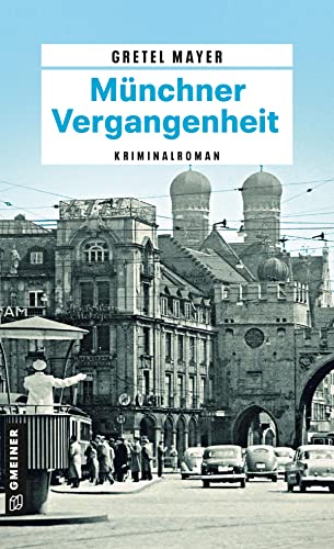 Münchner Vergangenheit: Kriminalroman (Kriminalbeamte Korbinian Hilpert und Siegfried Breitner) von Gmeiner-Verlag