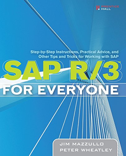 SAP R/3 for Everyone: Step-by-Step Instructions, Practical Advice, and Other Tips and Tricks for Working with SAP von Prentice Hall