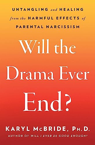Will the Drama Ever End?: Untangling and Healing from the Harmful Effects of Parental Narcissism von Atria Books