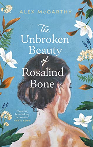 The Unbroken Beauty of Rosalind Bone: A powerful and intimate story set within the Welsh valleys, full of mystery and suspense
