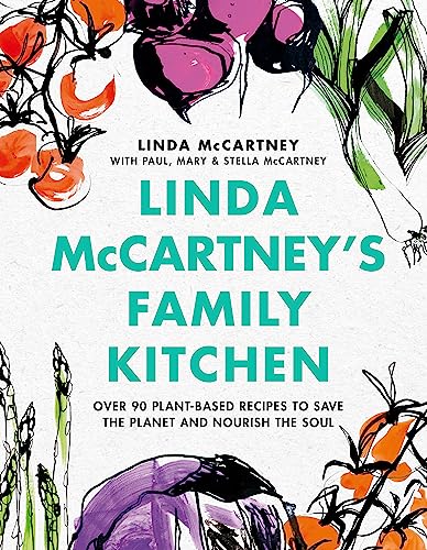 Linda McCartney's Family Kitchen: Over 90 Plant-Based Recipes to Save the Planet and Nourish the Soul von Orion Publishing Group