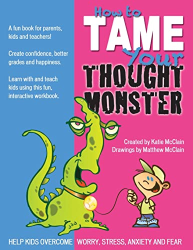 How to Tame Your Thought Monster: A fun book that will help you learn and grow with your kids! von CREATESPACE