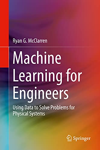 Machine Learning for Engineers: Using data to solve problems for physical systems von Springer