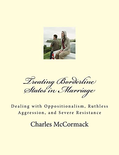 Treating Borderline States in Marriage: Dealing with Oppositionalism, Ruthless Aggression, and Severe Resistance von CREATESPACE