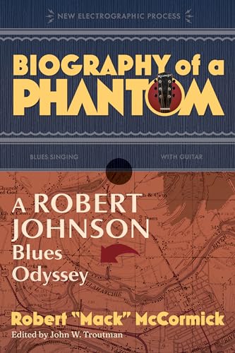 Biography of a Phantom: A Robert Johnson Blues Odyssey von Smithsonian Books