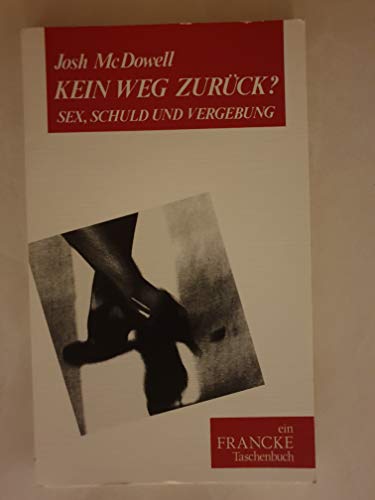 Kein Weg zurück?: Sex, Schuld und Vergebung (Francke-Taschenbücher)