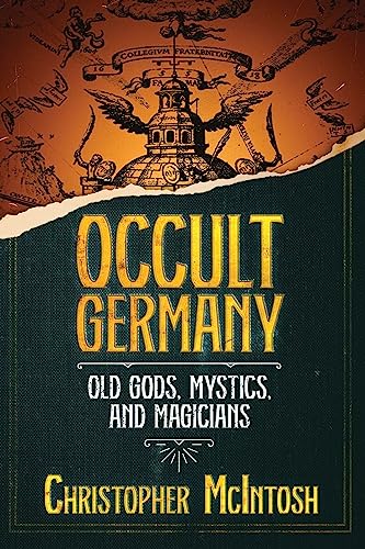 Occult Germany: Old Gods, Mystics, and Magicians von Inner Traditions
