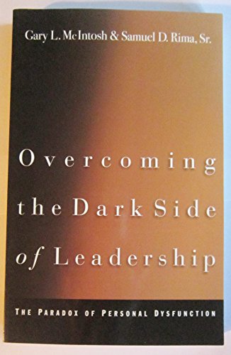 Overcoming the Dark Side of Leadership: The Paradox of Personal Dysfunction