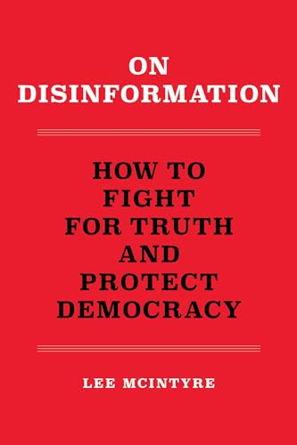 On Disinformation: How to Fight for Truth and Protect Democracy von The MIT Press