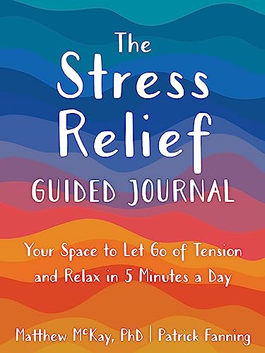 The Stress Relief Guided Journal: Your Space to Let Go of Tension and Relax in 5 Minutes a Day (New Harbinger Journals for Change) von New Harbinger